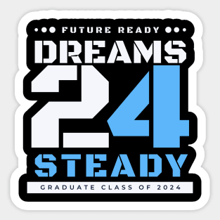 Future Ready, Dreams Steady: Graduate Class of 2024 Sticker